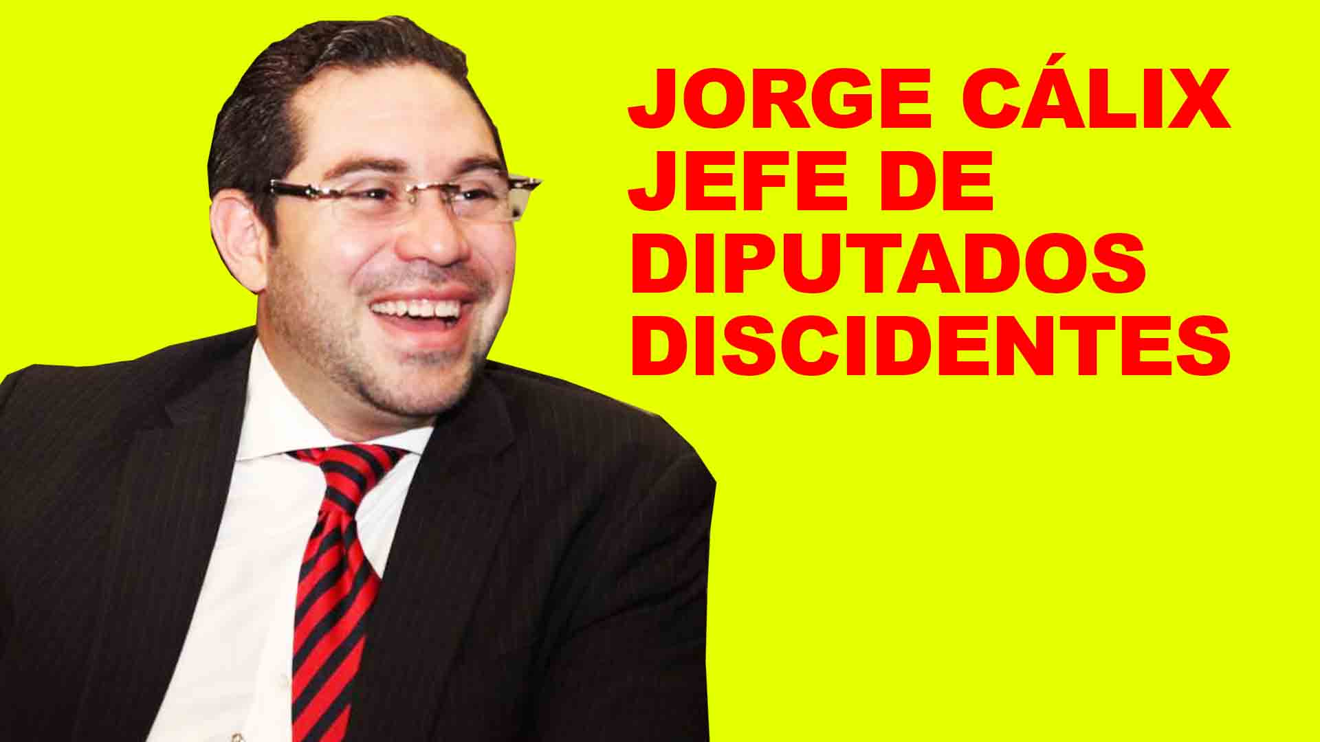 Jorge Cálix sería el presidente de 'bancadita' de Libre formada por diputados disidentes