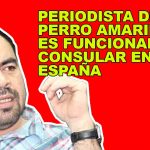 PERIODISTA DE EL PERRO AMARILLO ES FUNCIONARIA CONSULAR EN ESPAÑA