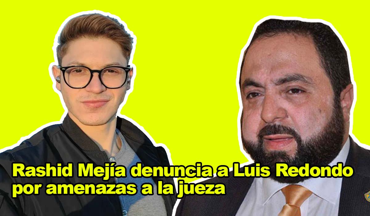 Rashid Mejía denuncia a Luis Redondo por amenazas a la jueza