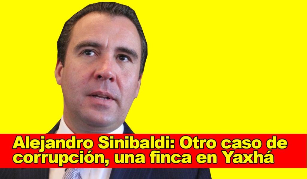 Alejandro Sinibaldi Otro caso de corrupción, una finca sin permisos en Yaxhá